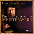 Das unbekannte Meisterwerk af Honoré de Balzac