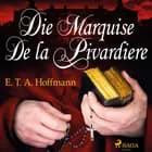 Die Marquise de la Pivardiere af E. T. A. Hoffmann