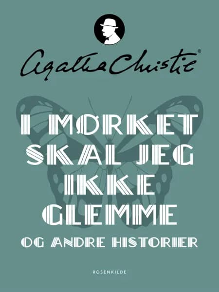 I mørket skal jeg ikke glemme og andre historier af Agatha Christie