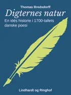 Digternes natur. En idés historie i 1700-tallets danske poesi af Thomas Bredsdorff