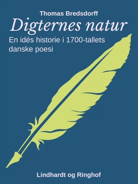 Digternes natur. En idés historie i 1700-tallets danske poesi af Thomas Bredsdorff