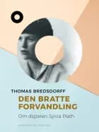 Den bratte forvandling. Om digteren Sylvia Plath af Thomas Bredsdorff