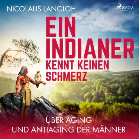 Ein Indianer kennt keinen Schmerz. Über Aging und Antiaging der Männer af Nicolaus Langloh