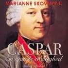Caspar. En mands stædighed af Marianne Skovmand