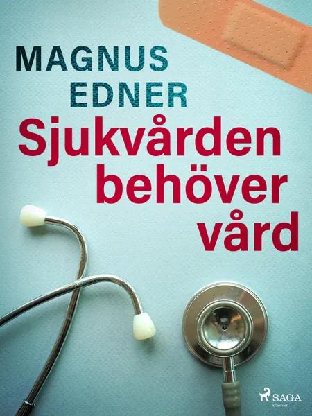 Sjukvården behöver vård af Magnus Edner