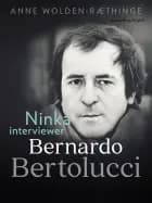 Ninka interviewer Bernardo Bertolucci af Anne Wolden-Ræthinge