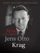 Ninka interviewer Jens Otto Krag af Anne Wolden-Ræthinge