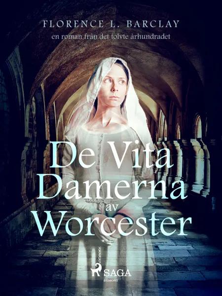 De vita damerna av Worcester: en roman från det tolvte århundradet af Florence L. Barclay