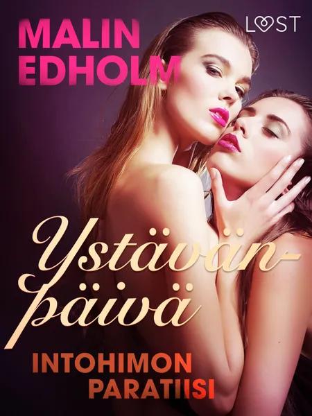 Ystävänpäivä: Intohimon paratiisi - eroottinen novelli af Malin Edholm
