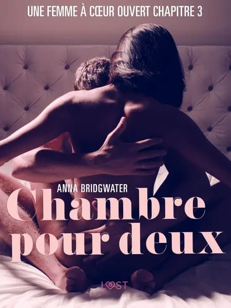 Chambre pour deux, Une femme à cœur ouvert chapitre 3 - Une nouvelle érotique af Anna Bridgwater