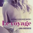 Le voyage, Une femme à cœur ouvert chapitre 5 - Une nouvelle érotique af Anna Bridgwater