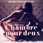 Chambre pour deux, Une femme à cœur ouvert chapitre 3 - Une nouvelle érotique af Anna Bridgwater