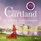 La Esposa Complaciente (La Colección Eterna de Barbara Cartland 46) – Dramatizado af Barbara Cartland