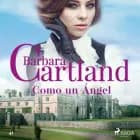 Como un Ángel (La Colección Eterna de Barbara Cartland 41) af Barbara Cartland