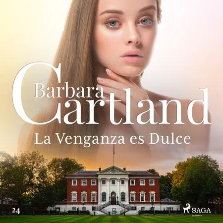 La Venganza es Dulce (La Colección Eterna de Barbara Cartland 24) af Barbara Cartland