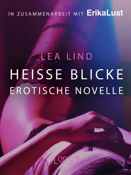 Heiße Blicke: Erotische Novelle af Lea Lind
