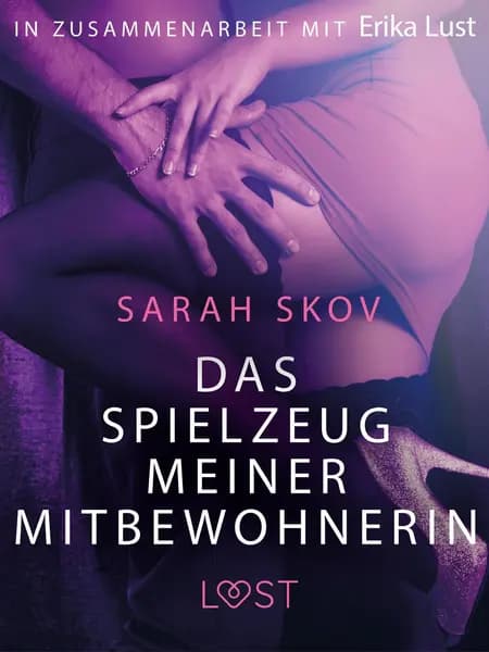 Das Spielzeug meiner Mitbewohnerin: Erotische Novelle af Sarah Skov
