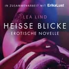 Heiße Blicke: Erotische Novelle af Lea Lind