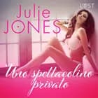Uno spettacolino privato - Breve racconto erotico af Julie Jones