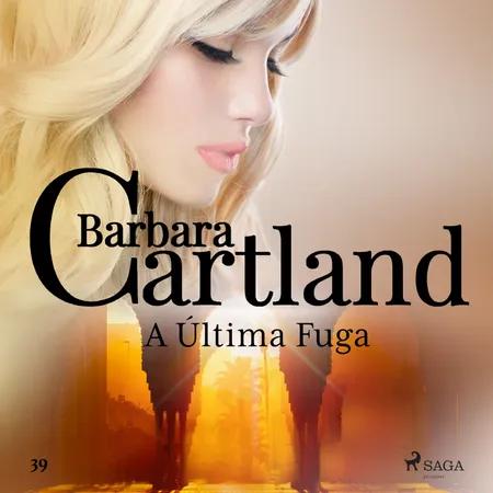 A Última Fuga (A Eterna Coleção de Barbara Cartland 39) af Barbara Cartland