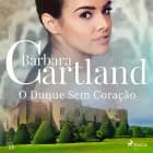 O Duque Sem Coração (A Eterna Coleção de Barbara Cartland 12) af Barbara Cartland