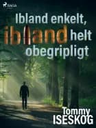 Ibland enkelt, ibland helt obegripligt af Tommy Iseskog