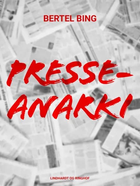 Presseanarki af Bertel Bing