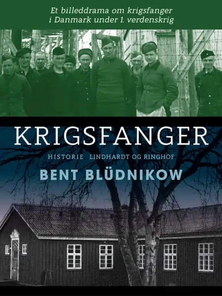 Krigsfanger. Et billeddrama om krigsfanger i Danmark under 1. verdenskrig af Bent Blüdnikow