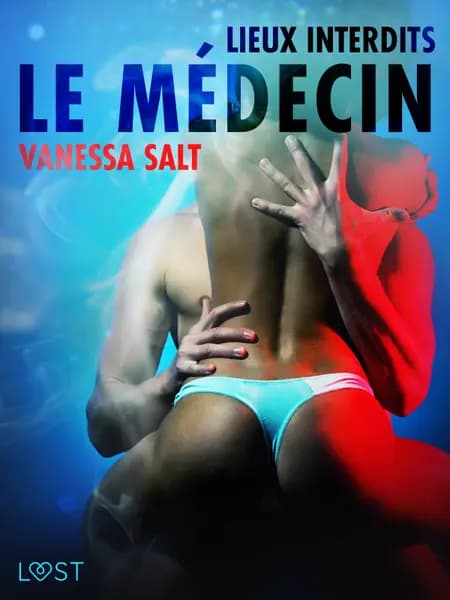 Lieux interdits : Le Médecin - Une nouvelle érotique af Vanessa Salt