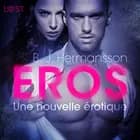 Éros - Une nouvelle érotique af B. J. Hermansson