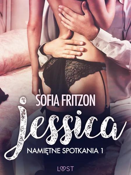 Namiętne spotkania 1: Jessica - opowiadanie erotyczne af Sofia Fritzson