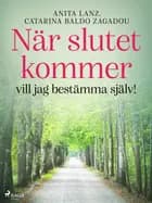När slutet kommer – vill jag bestämma själv! af Anita Lanz og Catarina Baldo Zagadou