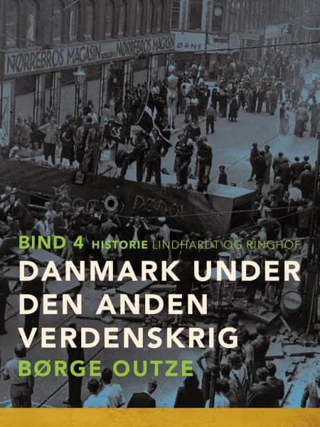 Danmark under den anden verdenskrig. Bind 4 af Børge Outze