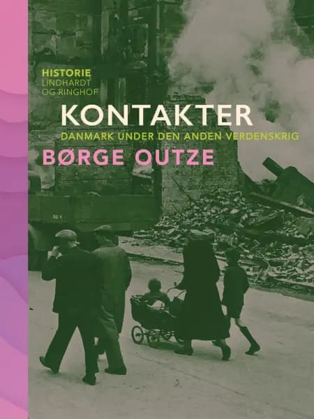 Kontakter. Danmark under den anden verdenskrig af Børge Outze