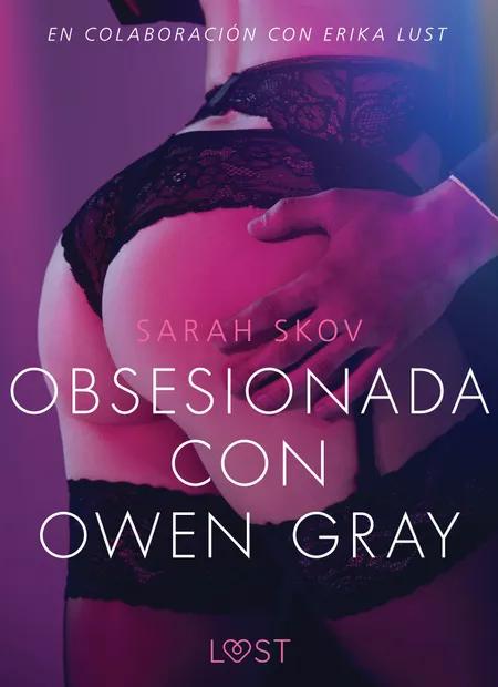 Obsesionada con Owen Gray - Literatura erótica af Sarah Skov