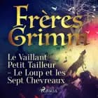 Le Vaillant Petit Tailleur - Le Loup et les Sept Chevreaux af Frères Grimm