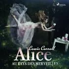 Alice au pays des merveilles af Lewis Carrol