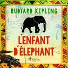 L'Enfant d'élephant af Rudyard Kipling