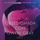 Obsesionada con Owen Gray - Literatura erótica af Sarah Skov