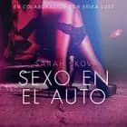 Sexo en el auto - Literatura erótica af Sarah Skov