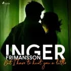 But I have to hurt you a little af Inger Frimansson