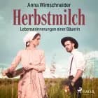 Herbstmilch - Lebenserinnerungen einer Bäuerin af Anna Wimschneider