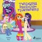 My Little Pony - Equestria Girls - Twilights Prickelnde Pyjamaparty af Perdita Finn