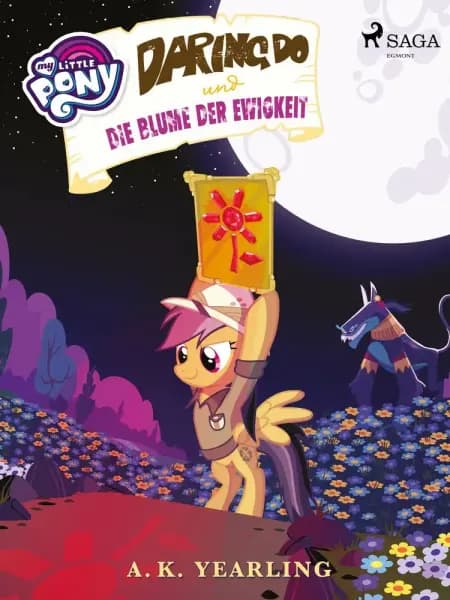 My Little Pony - Daring Do und die Blume der Ewigkeit af A. K. Yearling