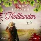 Trollbunden del 4 af Jenny Bäfving