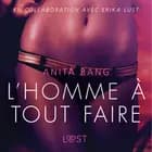 L Homme à tout faire - Une nouvelle érotique af Anita Bang