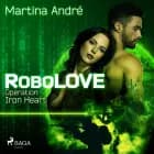 RoboLOVE #1 - Operation: Iron Heart af Martina André