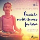 Guidede meditationer for børn #1 – Godmorgen til din krop af Trine Holt Arnsberg