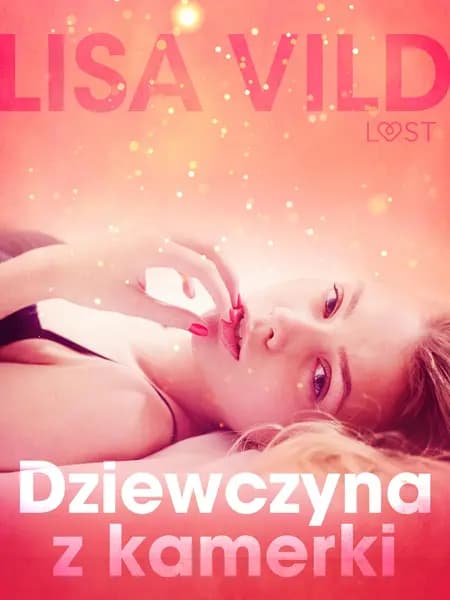 Dziewczyna z kamerki - opowiadanie erotyczne af Lisa Vild