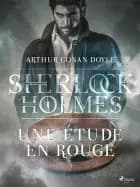 Une étude en rouge af Arthur Conan Doyle